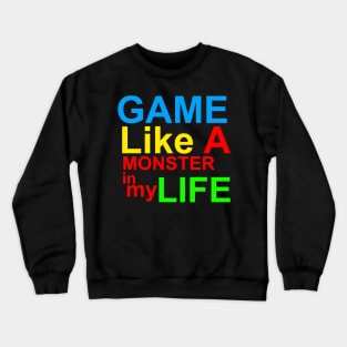 game like a monster gamer life Crewneck Sweatshirt